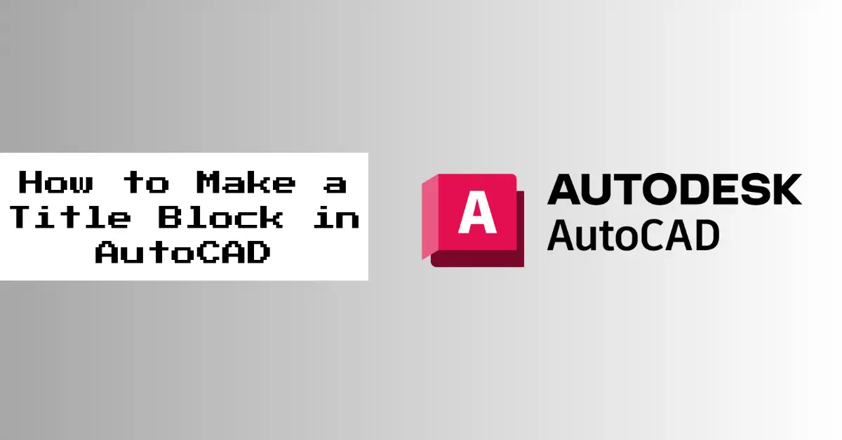 How to Make a Title Block in AutoCAD