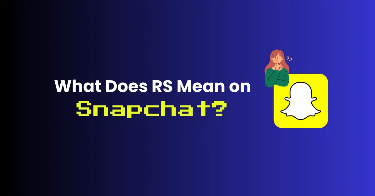 what does RS mean on Snapchat