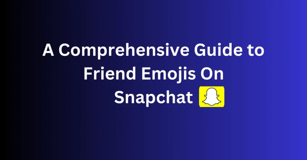 snapchat friends emoji guide