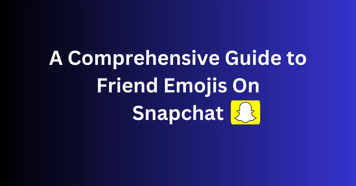 snapchat friends emoji guide